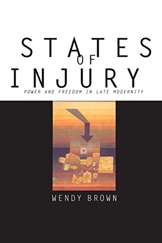 States of Injury: Power and Freedom in Late Modernity von Princeton University Press