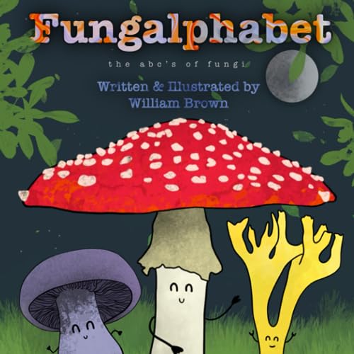 Fungalphabet: The ABC’s of Fungi von Independently published