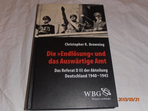 Die "Endlösung" und das Auswärtige Amt: Das Referat D III der Abteilung Deutschland 1940-1943 (Veröffentlichungen der Forschungsstelle Ludwigsburg (FSL))