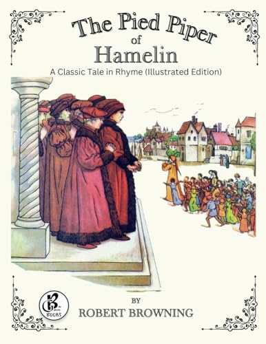 The Pied Piper of Hamelin: A Classic Tale in Rhyme (Illustrated Edition) von Bella Galbraith