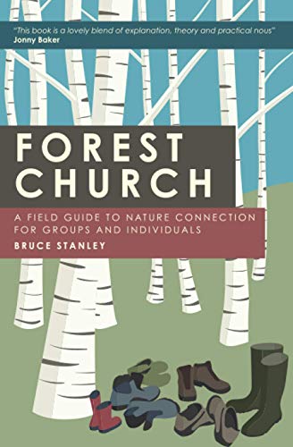 Forest Church: A Field Guide to Nature Connection for Groups and Individuals von Mystic Christ Press