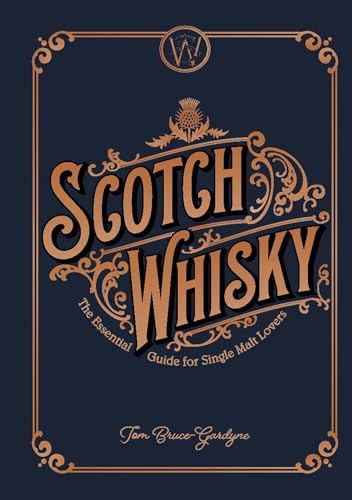 Scotch Whisky: The Essential Guide for Single Malt Lovers von Welbeck Publishing