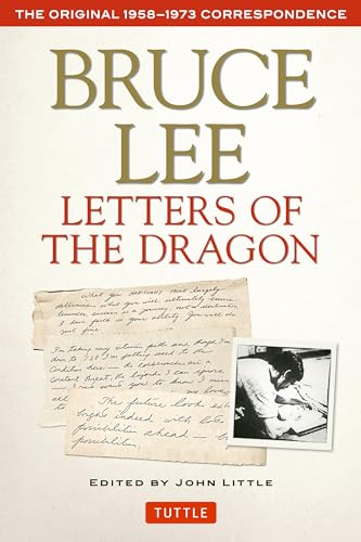 Letters of the Dragon: An Anthology of Bruce Lee's Correspondence with Family, Friends, and Fans, 1958-1973: The Original 1958-1973 Correspondence (The Bruce Lee Library)