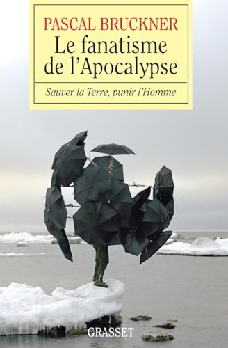 Le fanatisme de l'Apocalypse: Sauver la Terre, punir l'Homme (Essai Francais) von GRASSET