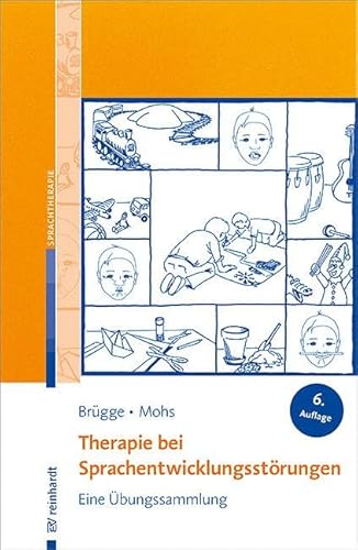Therapie bei Sprachentwicklungsstörungen: Eine Übungssammlung. von Reinhardt, München