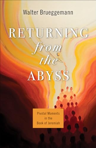 Returning from the Abyss: Pivotal Moments in the Book of Jeremiah von Westminster/John Knox