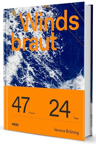 Windsbraut: Fotoband | »Brünings Fotos erzählen von Zusammenhalt, Freundschaft, von windiger See und Abenteuer.« stern von März Verlag