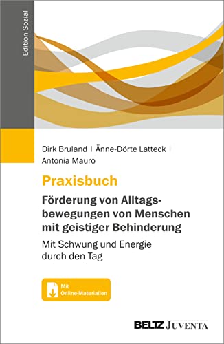 Praxisbuch Förderung von Alltagsbewegungen von Menschen mit geistiger Behinderung: Mit Schwung und Energie durch den Tag. Mit Online-Materialien (Edition Sozial)