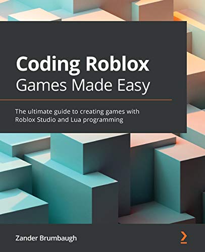 Coding Roblox Games Made Easy: The ultimate guide to creating games with Roblox Studio and Lua Programming von Packt Publishing