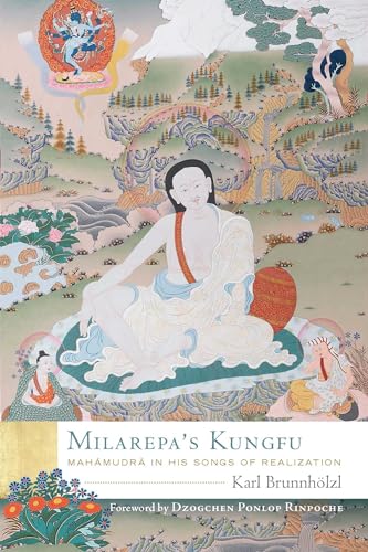 Milarepa's Kungfu: Mahamudra in His Songs of Realization von Wisdom Publications