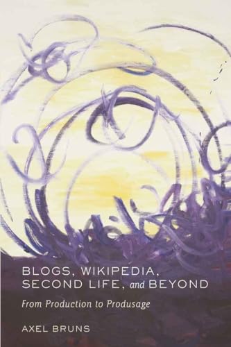 Blogs, Wikipedia, Second Life, and Beyond: From Production to Produsage (Digital Formations, Band 45) von Lang, Peter