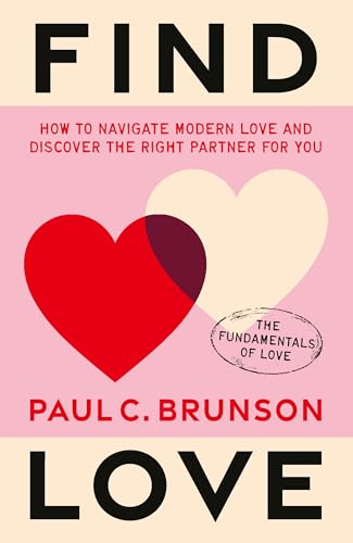 Find Love: How to navigate modern love and discover the right partner for you (The Fundamentals of Love, 1) von Vermilion