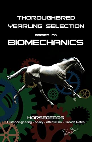 Thoroughbred Yearling Selection based on Biomechanics: Modern conformation levering von CREATESPACE