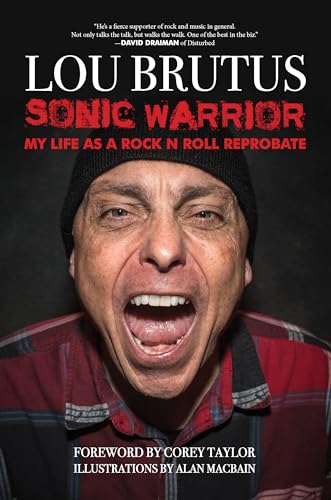 Sonic Warrior: My Life as a Rock N Roll Reprobate: Tales of Sex, Drugs, and Vomiting at Inopportune Moments von Rare Bird Books