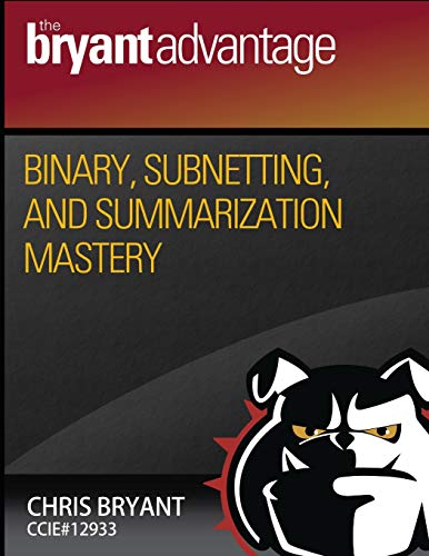 Binary, Subnetting, and Summarization Mastery von Independently Published