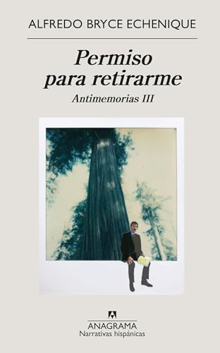 Permiso para retirarme: Antimemorias III (Narrativas hispánicas, Band 662)