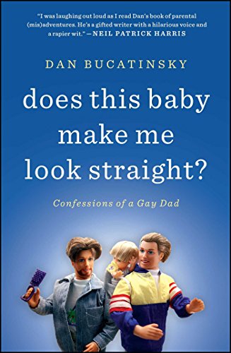 Does This Baby Make Me Look Straight?: Confessions of a Gay Dad von Atria Books