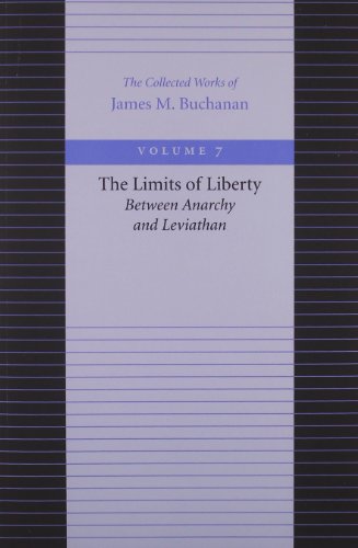 Limits of Liberty -- Between Anarchy & Leviathan: Between Anarchy and Leviathan (Collected Works of James M. Buchanan)