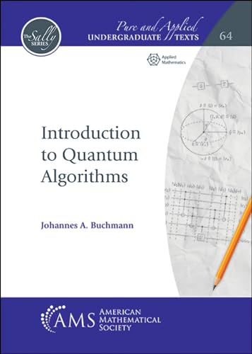 Introduction to Quantum Algorithms (Pure and Applied Undergraduate Texts, Band 64)