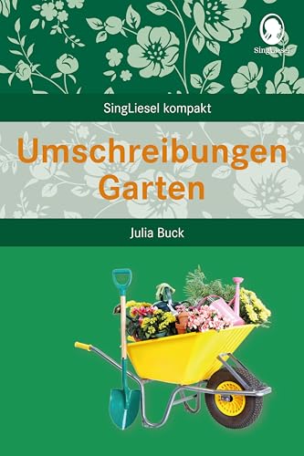 Umschreibungen Garten: Beschäftigung und Gedächtnistraining für Senioren mit Demenz. Beliebt und bewährt bei Senioren (SingLiesel Kompakt. ... für Senioren. Auch mit Demenz) von SingLiesel