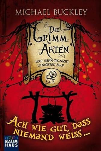 Die Grimm Akten - Ach wie gut, dass niemand weiß ...: Band 2 (Baumhaus Verlag)