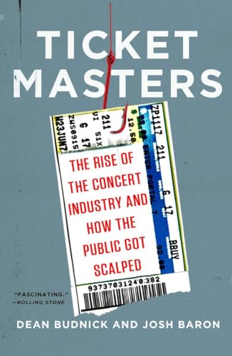 Ticket Masters: The Rise of the Concert Industry and How the Public Got Scalped