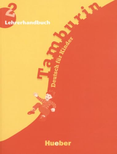 Tamburin 2: Lehrplanübersicht, Unterrichtspraktische Hinweise, Transkription der Hörtexte und Übungen zur Aussprache.Deutsch als Fremdsprache / Lehrerhandbuch