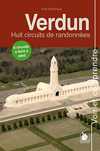 Verdun - Randonnées sur le champ de bataille: 8 circuits à faire à pied.