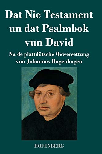 Dat Nie Testament un Dat Psalmbok vun David: Na de plattdütsche Oewersettung