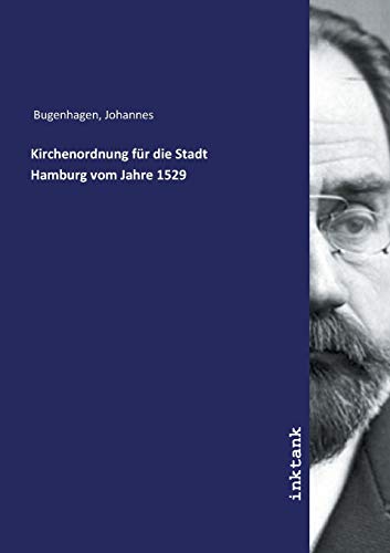 Kirchenordnung für die Stadt Hamburg vom Jahre 1529 von Inktank Publishing