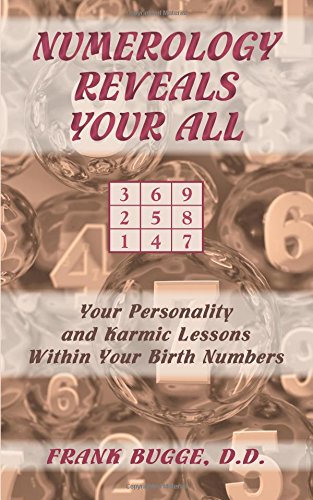 Numerology Reveals Your All: Your Personality and Karmic Lessons Within Your Birth Numbers von Blue Dolphin Publishing, Incorporated