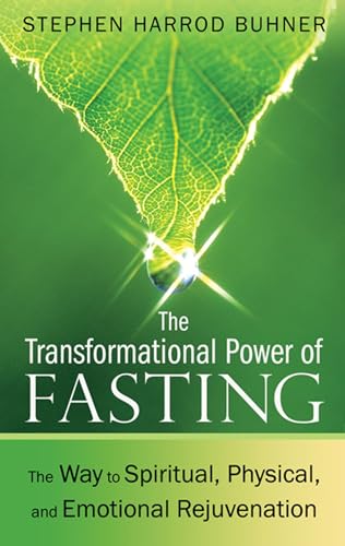 The Transformational Power of Fasting: The Way to Spiritual, Physical, and Emotional Rejuvenation von Healing Arts Press