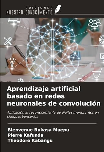 Aprendizaje artificial basado en redes neuronales de convolución: Aplicación al reconocimiento de dígitos manuscritos en cheques bancarios von Ediciones Nuestro Conocimiento