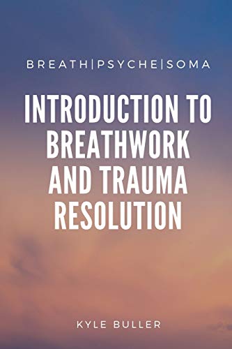 Breath|Psyche|Soma: A Clinical Introduction to Breathwork and Trauma Resolution