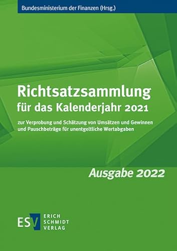 Richtsatzsammlung für das Kalenderjahr 2021: zur Verprobung und Schätzung von Umsätzen und Gewinnen und Pauschbeträge für unentgeltliche Wertabgaben