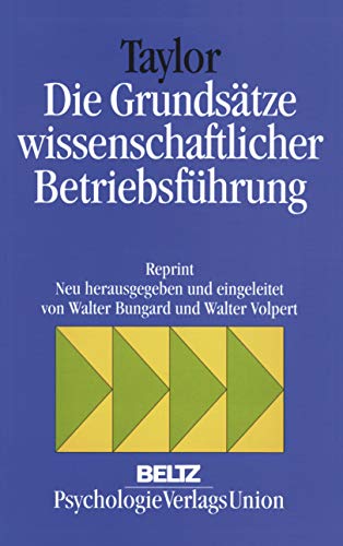 Die Grundsätze wissenschaftlicher Betriebsführung: Neu hrsg. u. eingel. v. Walter Volpert, Richard Vahrenkamp. von Beltz
