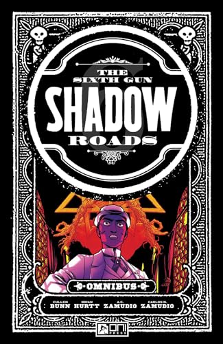 The Sixth Gun Omnibus: Shadow Roads: Shadow Roads Omnibus 1