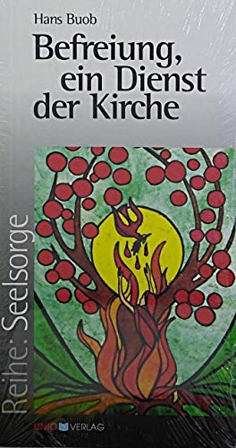 Befreiung, ein Dienst der Kirche (Seelsorge) von UNIO-Verlag