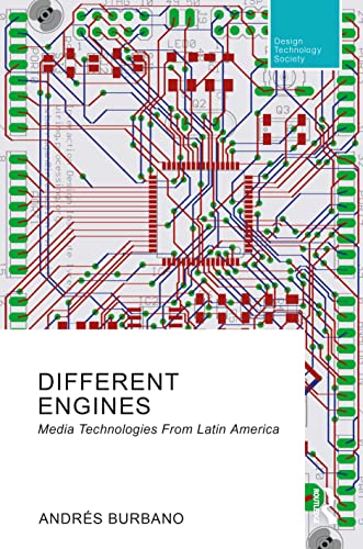 Different Engines: Media Technologies from Latin America (Routledge Research in Design, Technology and Society) von Routledge