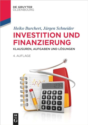 Investition und Finanzierung: Klausuren, Aufgaben und Lösungen (Lehr- und Handbücher der Wirtschaftswissenschaft) von De Gruyter Oldenbourg