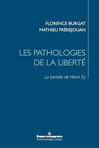 Les pathologies de la liberté: La pensée de Henri Ey von HERMANN