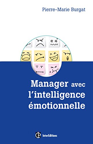 Manager avec l'intelligence émotionnelle - Pour concilier efficacité et bien-être au travail: Pour concilier efficacité et bien-être au travail von INTEREDITIONS