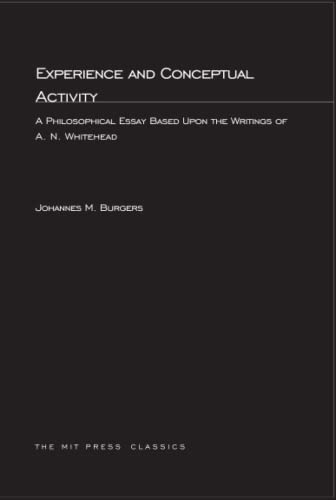 Experience and Conceptual Activity: A Philosophical Essay Based Upon the Writings of A. N. Whitehead (Mit Press)