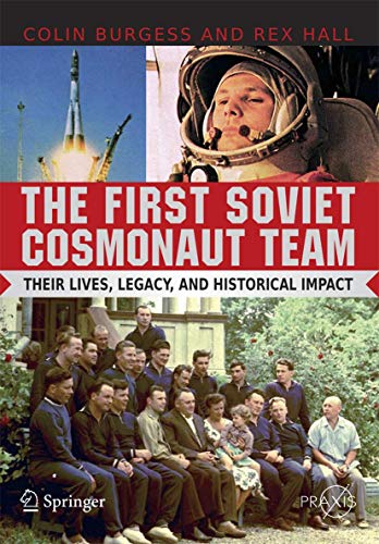 The First Soviet Cosmonaut Team: Their Lives, Legacy, and Historical Impact (Springer Praxis Books / Space Exploration): Their Lives and Legacies von Springer