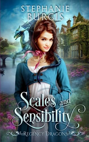 Scales and Sensibility: A Regency Fantasy Rom-Com (Regency Dragons, Band 1)