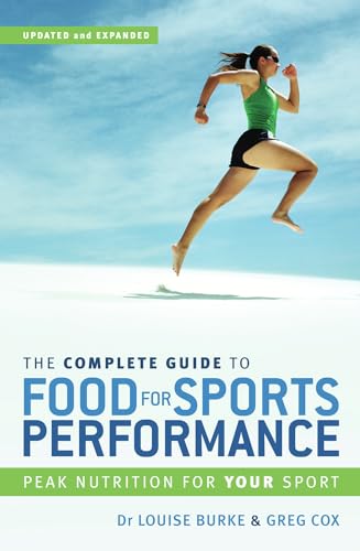 The Complete Guide to Food for Sports Performance: A Guide to Peak Nutrition for Your Sport von Allen & Unwin Australia