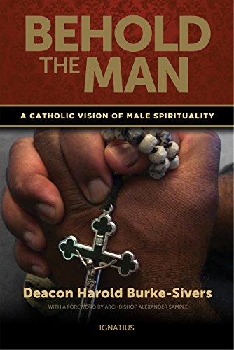 Behold the Man: A Catholic Vision of Male Spirituality von Ignatius Press