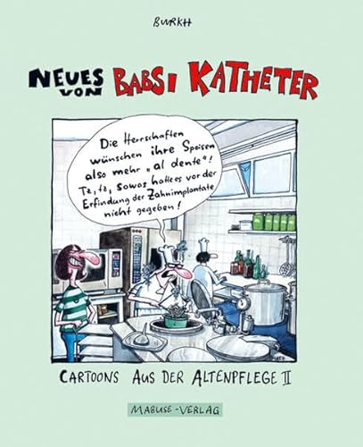 Neues von Babsi Katheter: Cartoons aus der Altenpflege II von Mabuse-Verlag