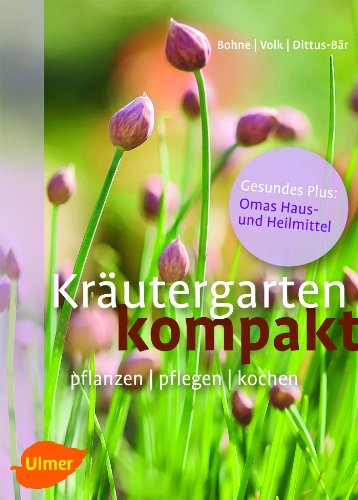 Kräutergarten kompakt: Pflanzen, pflegen, kochen von Ulmer Eugen Verlag