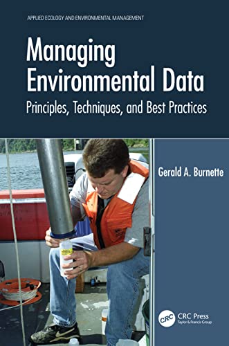 Managing Environmental Data: Principles, Techniques, and Best Practices (Applied Ecology and Environmental Management) von CRC Press